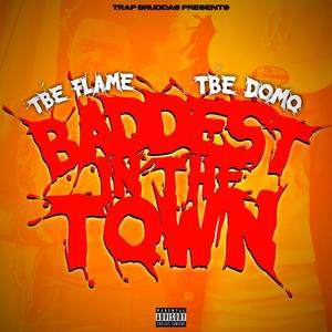 Baddest In The Town (feat. TBE Domo) (Explicit)