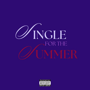 Single For The Summer (Explicit)