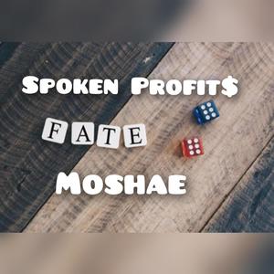 Spoken Profit$ "Fate" (feat. Moshae) [Explicit]