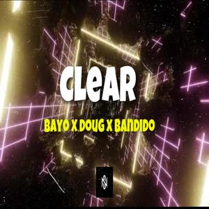 CLEAR (feat. DOUG & BAYO) (Explicit)