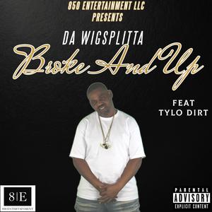 Broke and Up (feat. Tylo Dirt) (Explicit)