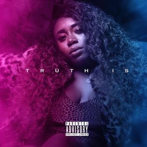 Truth Is (Explicit)