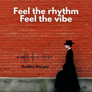 Feel the rhythm, Feel the vibe