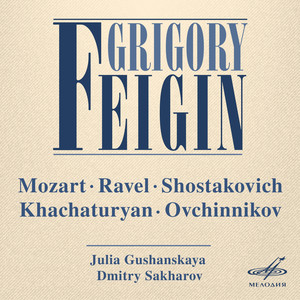 Grigory Feigin: Mozart, Ravel, Shostakovich, Khachaturian, Ovchinnikov