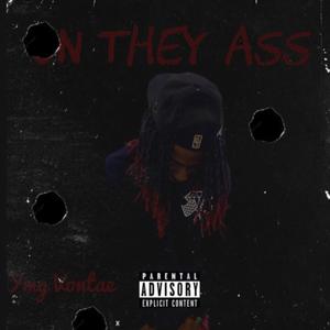 ON THEY ASS (Explicit)