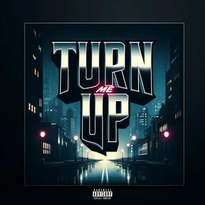 Turn Me Up (Explicit)