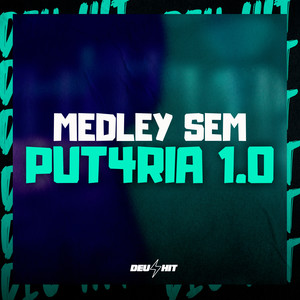 Medley Sem Put4Ria 1.0 (Explicit)