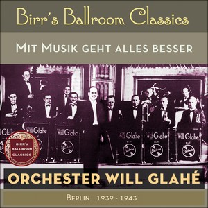 Mit Musik geht alles besser (Recordings Berlin 1939 - 1943)