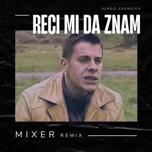 Reci mi da znam (Mixer x Vlado Georgiev)