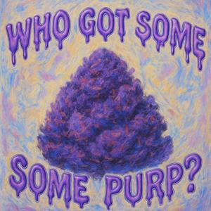 Who Got Some Purp? (Explicit)