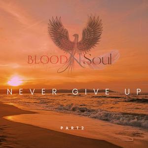 Never Give Up, Pt. 2 (feat. YoungBloodRap & IamSoul)