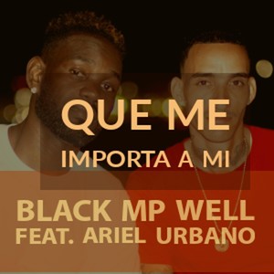 Que Me Importa a Mi (feat. Ariel Urbano)