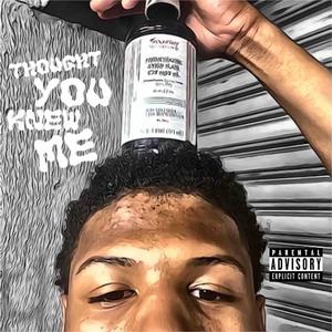 Thought You Knew Me (Explicit)