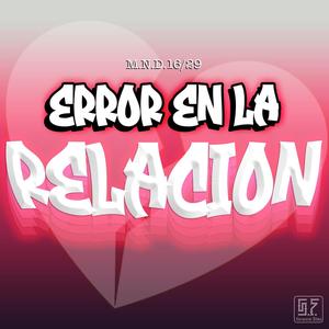Error en la Relación (feat. M.N.D. 16/29) (Explicit)