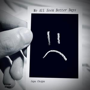 We All Seen Better Days (Explicit)