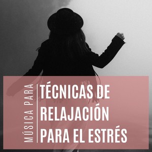 Música para Técnicas de Relajación para el Estrés