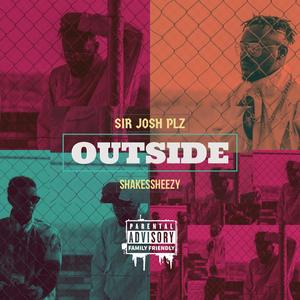OUTSIDE (feat. Shakes Sheezy)
