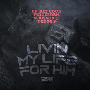 Livin My Life For Him (feat. Survivor Q & Dedge P)