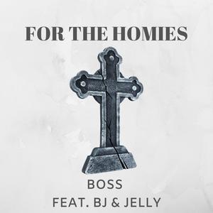 For the Homies (feat. BJ & Jelly) (Explicit)