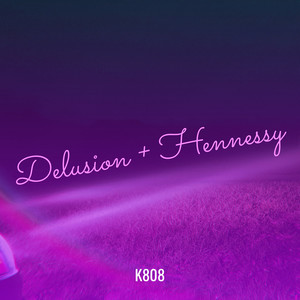 Delusion + Hennessy (Explicit)