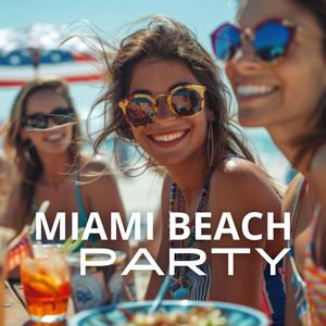 Miami Beach Party (Summer Anthems, Sunset Vibes, Poolside Grooves, Chill Session)