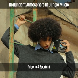 Redundant Atmosphere in Jungle Music (Explicit)