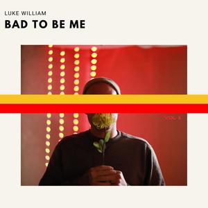 Bad to Be Me
