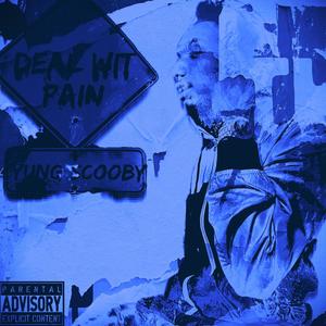 Deal Wit Pain (Explicit)