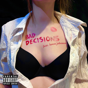 Bad Decisions B-Side (Feat, Lance Johnson) [Explicit]