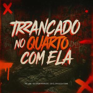 TRANCADO NO QUARTO COM ELA (Explicit)