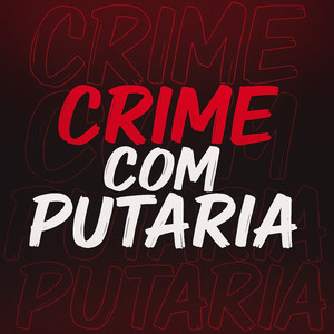 Crime Com Putaria (Explicit)