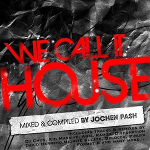 We Call It House, Vol. 6 (Presented by Jochen Pash)