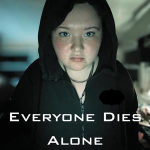 Everyone Dies Alone (Explicit)
