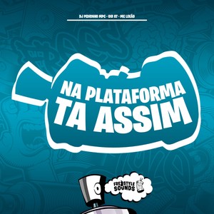Na Plataforma Ta Assim (Explicit)