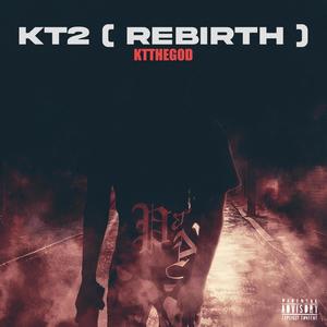 KT2 (Rebirth) [Explicit]