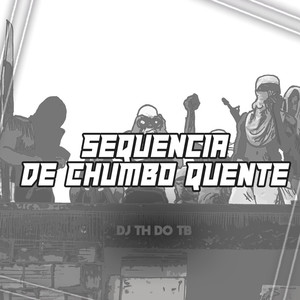 Sequencia de Chumbo Quente