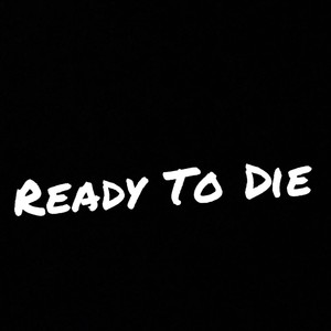 Ready To Die (Explicit)