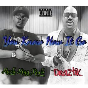 You Know How It Go (feat. Draztik) (Explicit)
