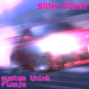 Slow Down