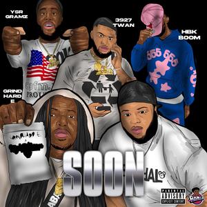 Soon (feat. Ysr Gramz, GrindHard E, HBK Boom & Tay Rowe) [Explicit]