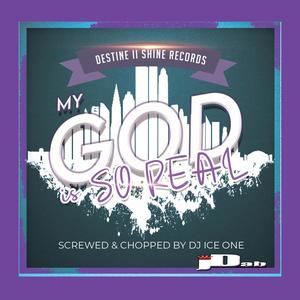 My God Is SO Real (feat. E Ross, K Renee & Urgency) [Screwed Version]
