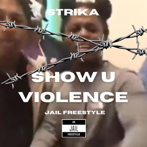 Show U Violence (feat. Strika) (Explicit)