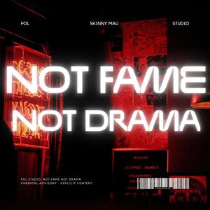 Not fame not drama (Explicit)