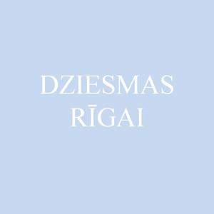 Dziesmas Rīgai