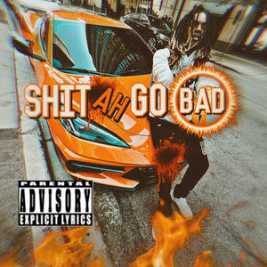 **** Ah Go Bad (Explicit)