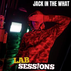 JACKINTHEWHAT (#LABSESSIONS) (feat. JACK IN THE BOX) (Explicit)