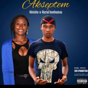 Akseptem (feat. Henisha & Racial Bambaataa) [Explicit]