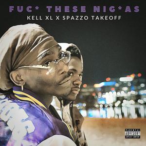 **** These Niggas(feat. Spazzo Takeoff) (Explicit)