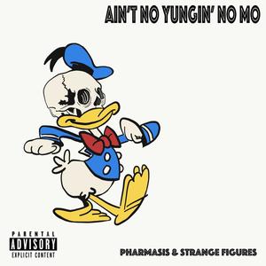 Ain't No Yungin' No Mo (Explicit)