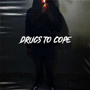Drugs To Cope (Explicit)